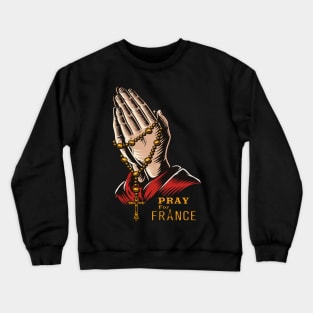 Pray for France - FRANCE NEEDS PRAYER Crewneck Sweatshirt